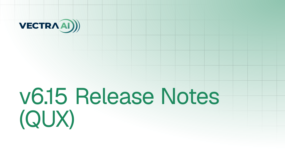 v6.15 Release Notes (QUX) | Release Notes | Vectra AI Docs