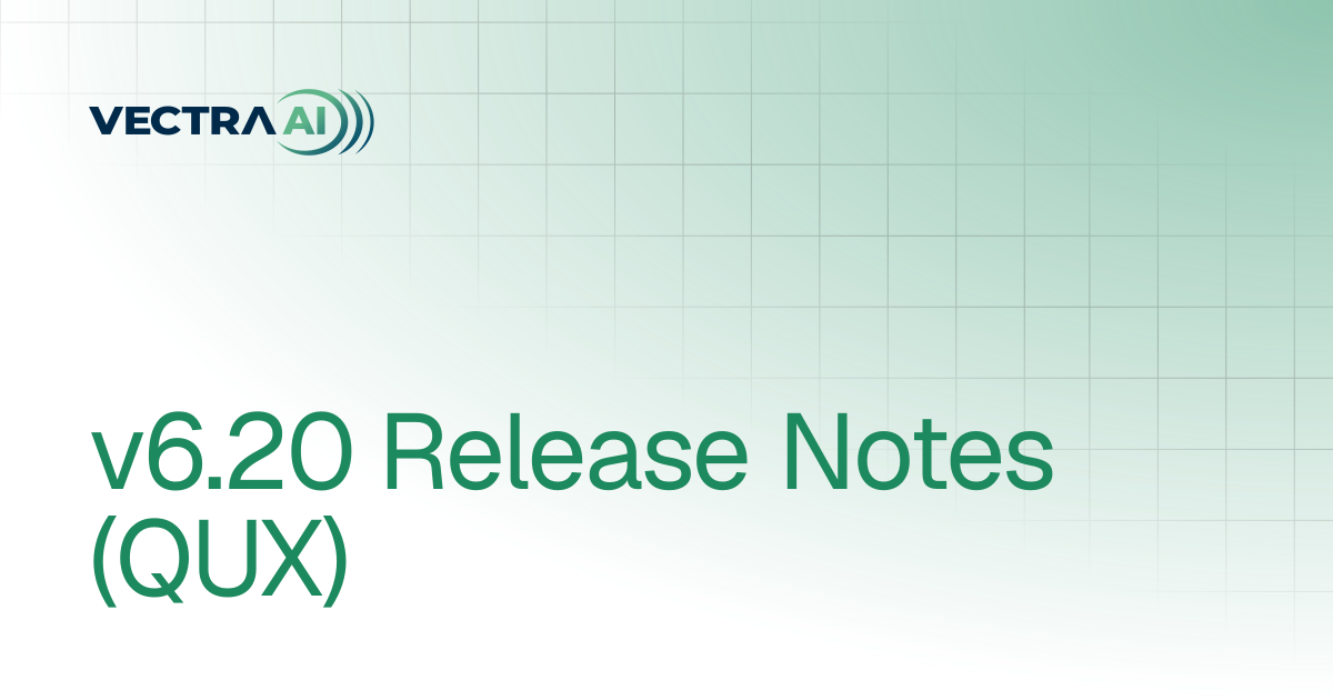 v6.20 Release Notes (QUX) | Release Notes | Vectra AI Docs