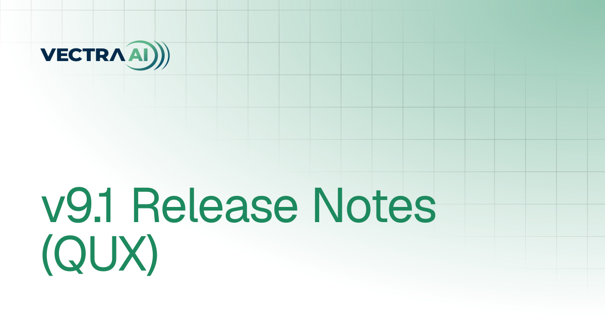 v9.1 Release Notes (QUX) | Release Notes | Vectra AI Docs