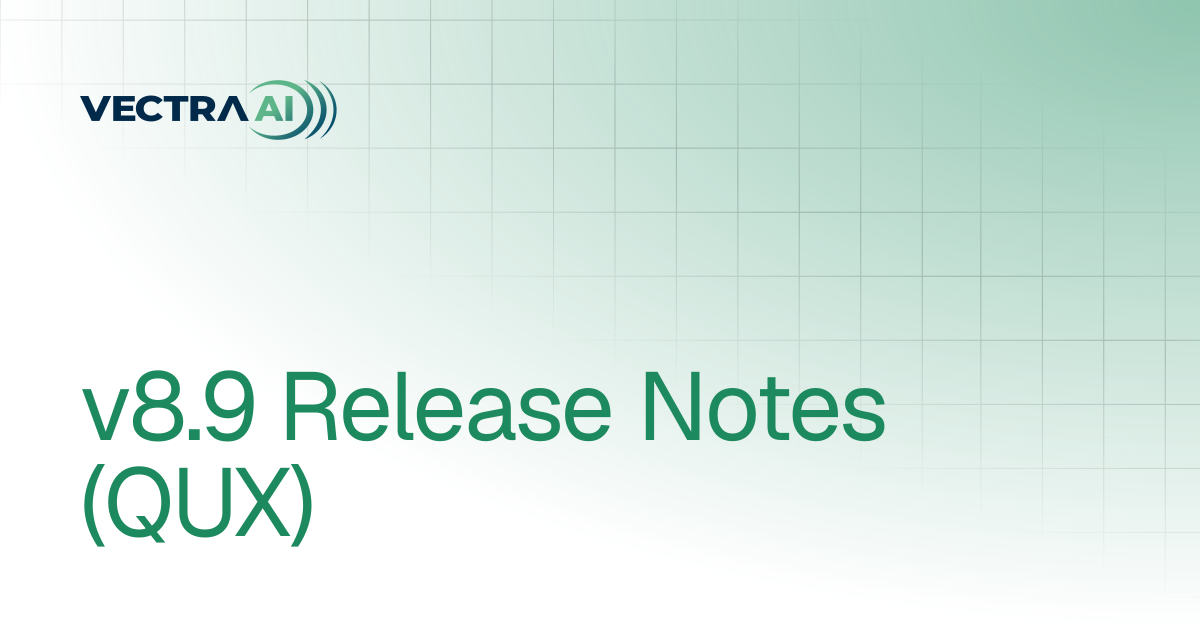 v8.9 Release Notes (QUX) | Release Notes | Vectra AI Docs