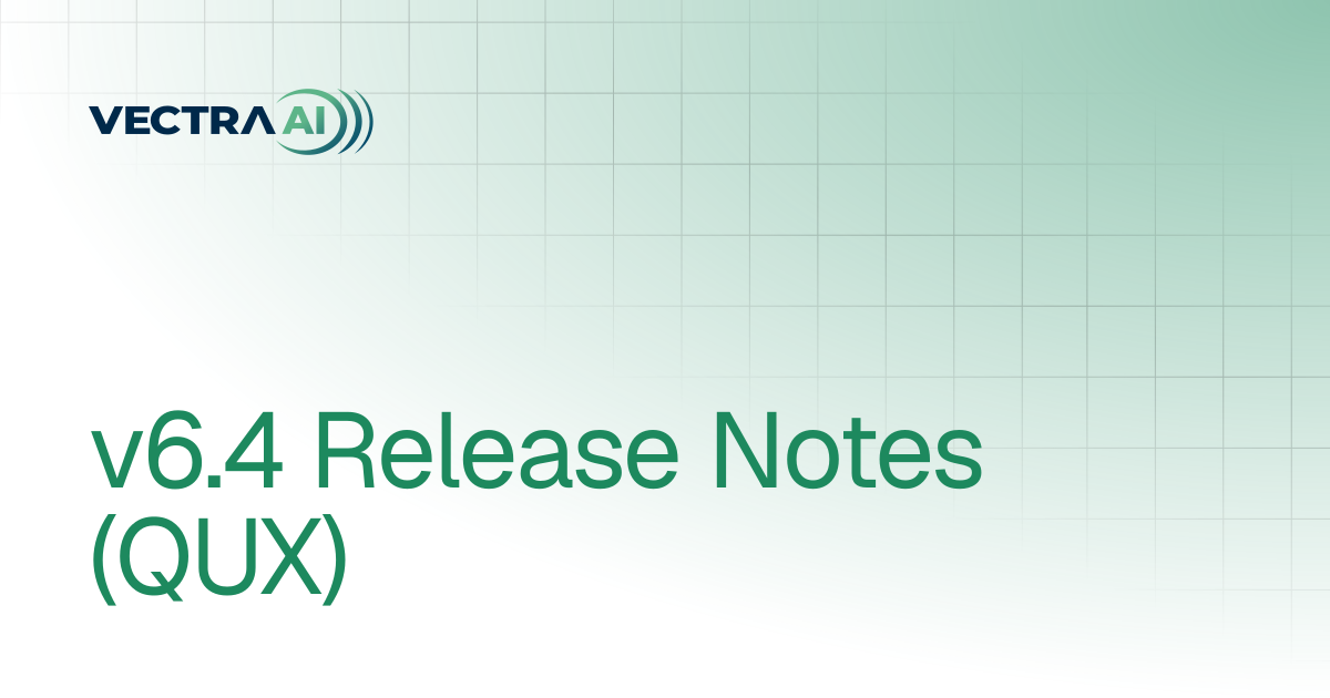 v6.4 Release Notes (QUX) | Release Notes | Vectra AI Docs