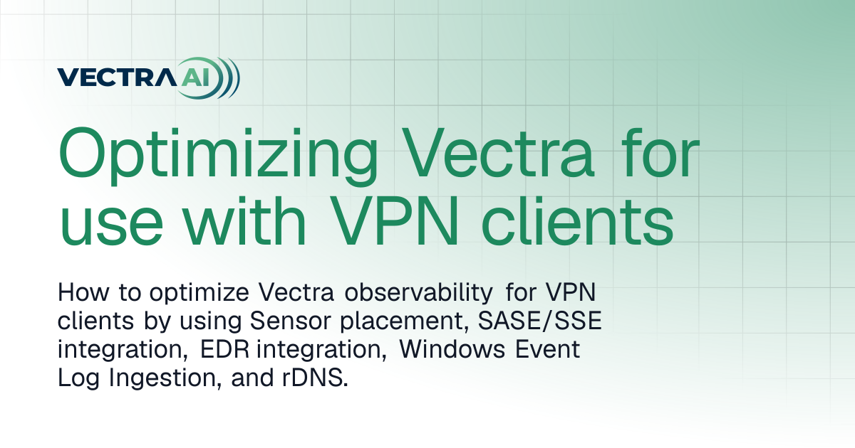 Optimizing Vectra for use with VPN clients | Vectra AI Docs
