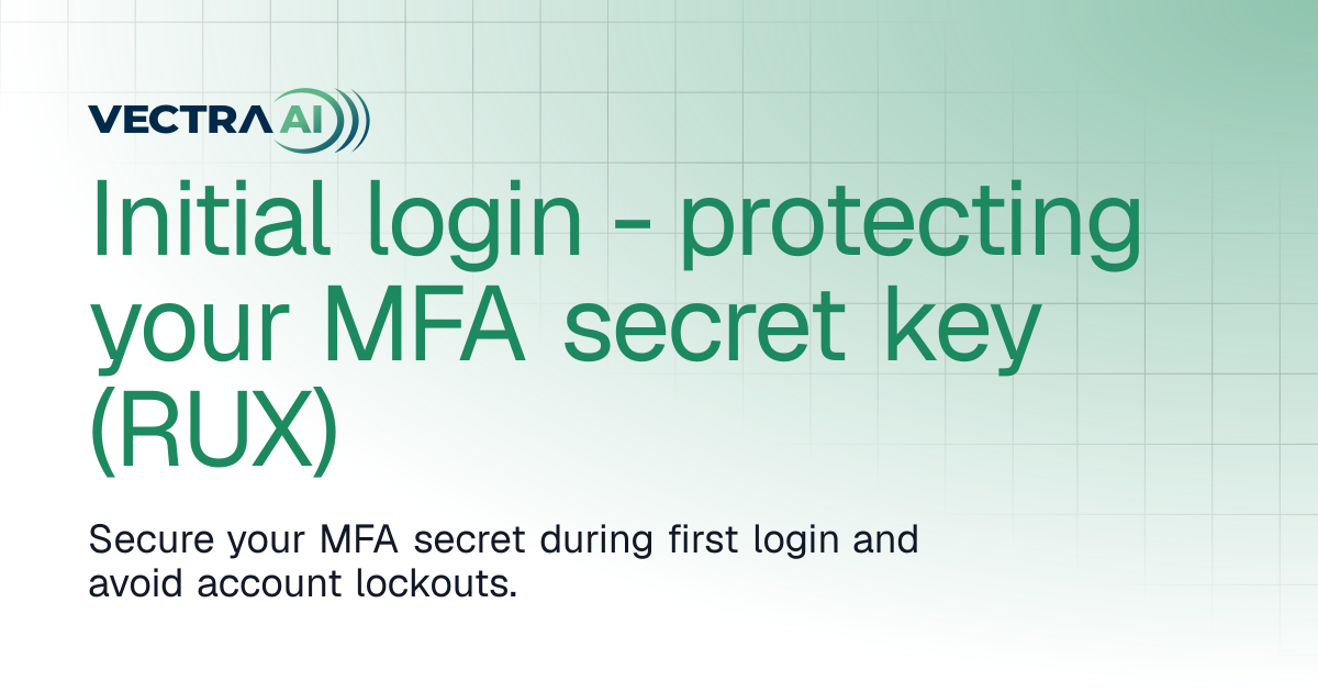 Initial login - protecting your MFA secret key (RUX) | Vectra AI Docs