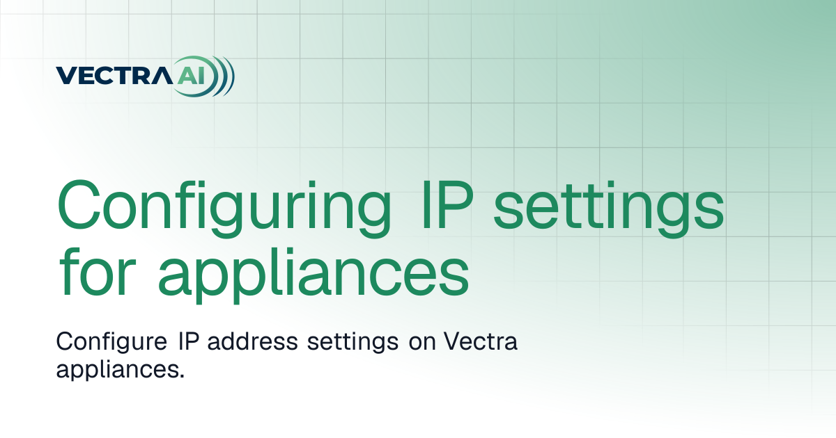 Configuring IP settings for appliances | Vectra AI Docs