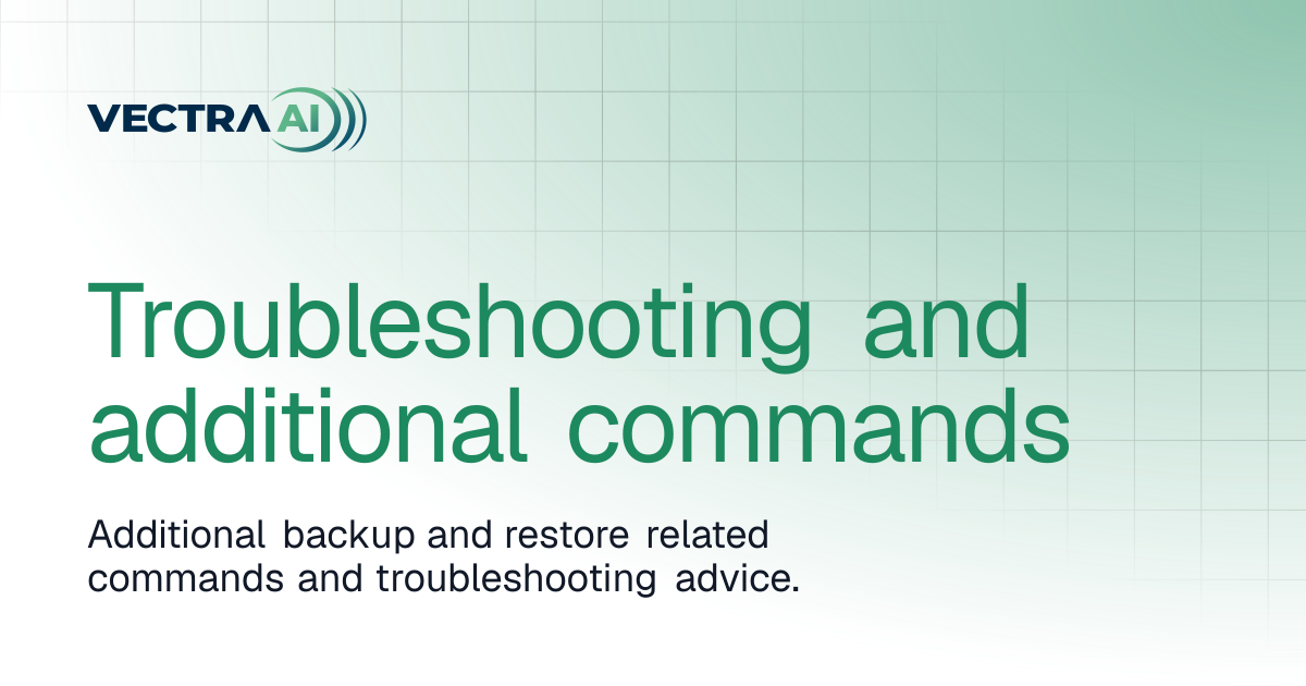 Troubleshooting and additional commands | Vectra AI Docs