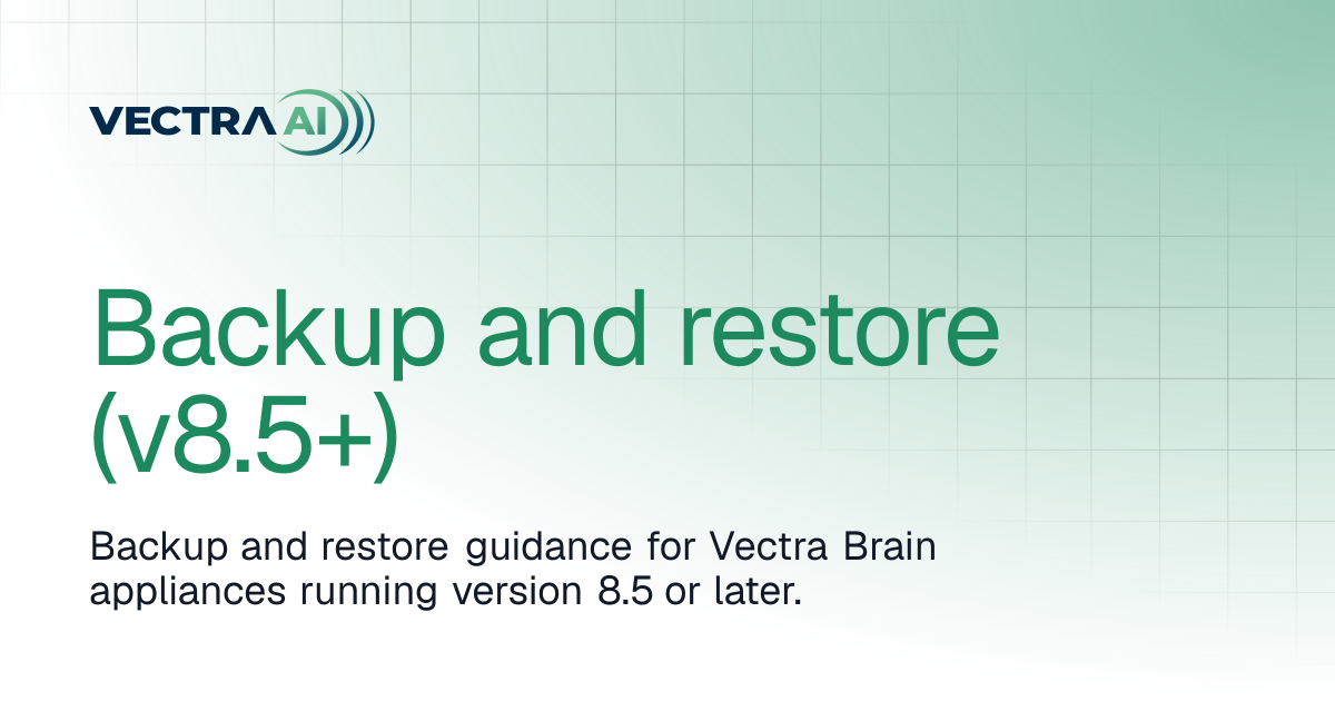 Backup and restore (v8.5+) | Vectra AI Docs