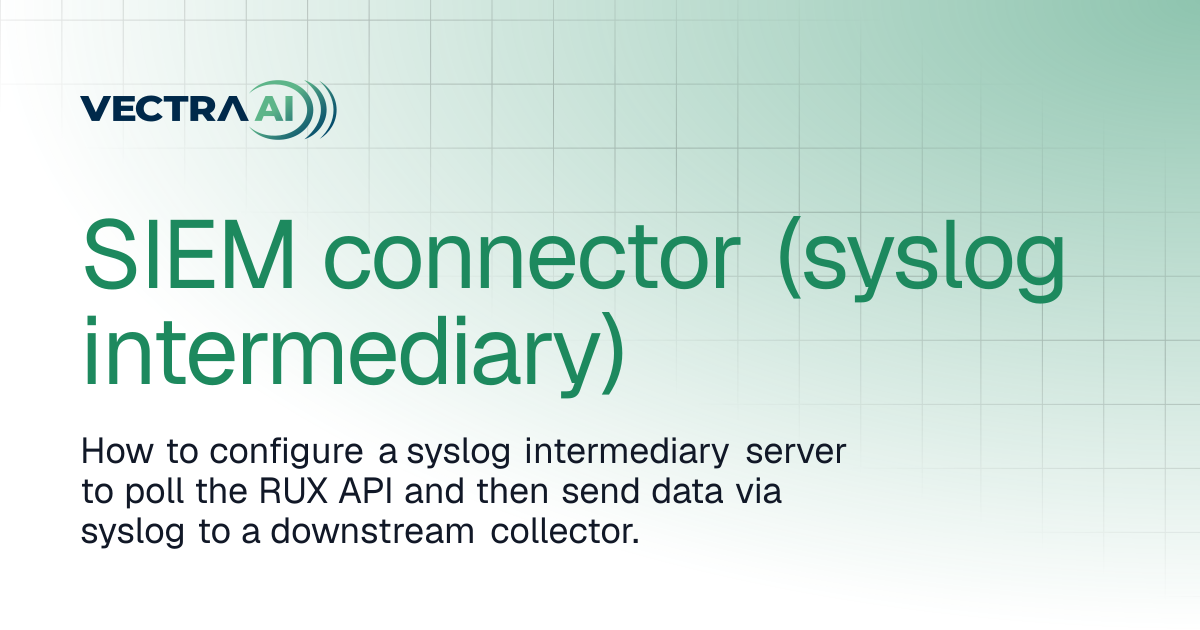SIEM connector (syslog intermediary) | Vectra AI Docs