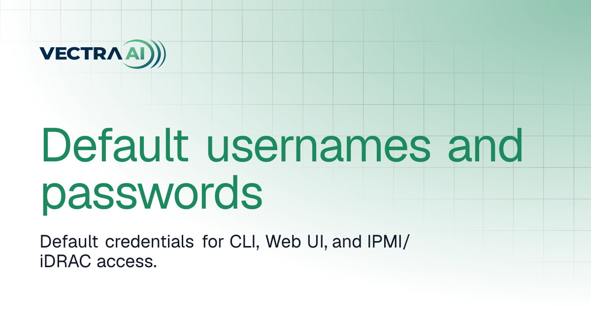 Default usernames and passwords | Vectra AI Docs