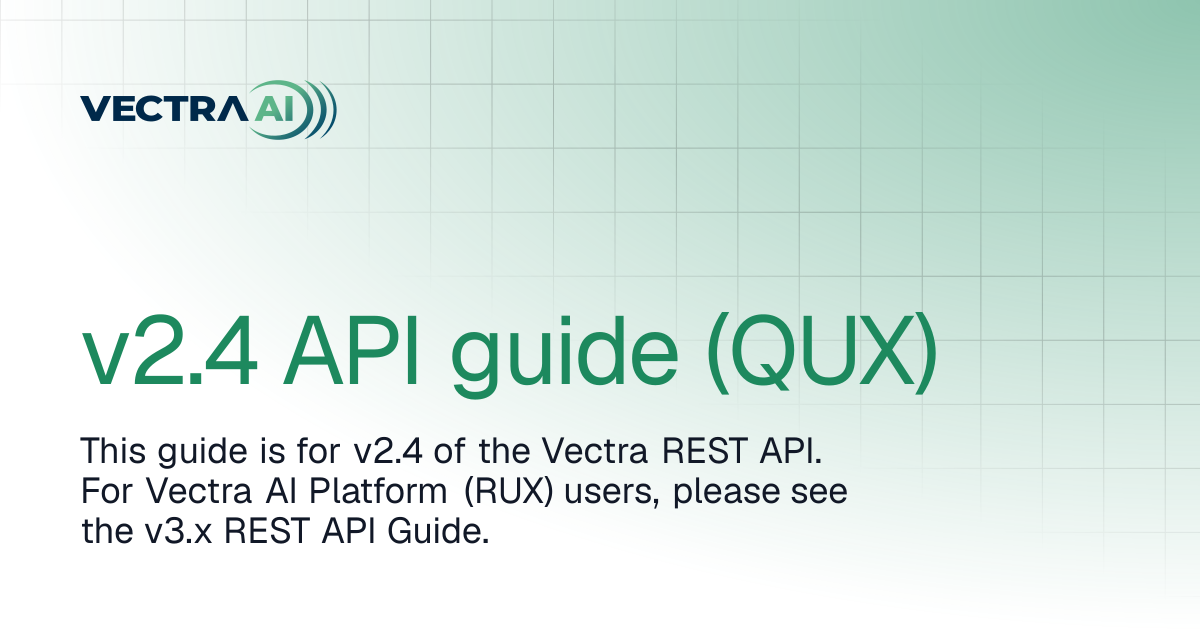 v2.4 API guide (QUX) | Vectra AI Docs