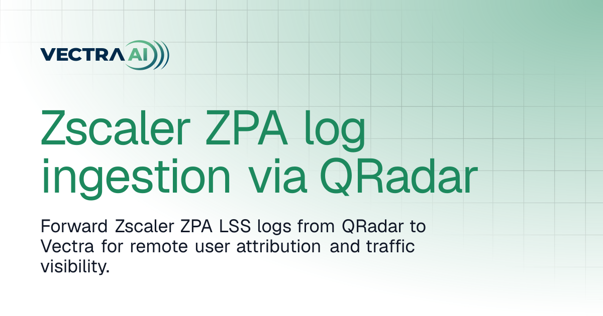 Zscaler ZPA log ingestion via QRadar | Vectra AI Docs
