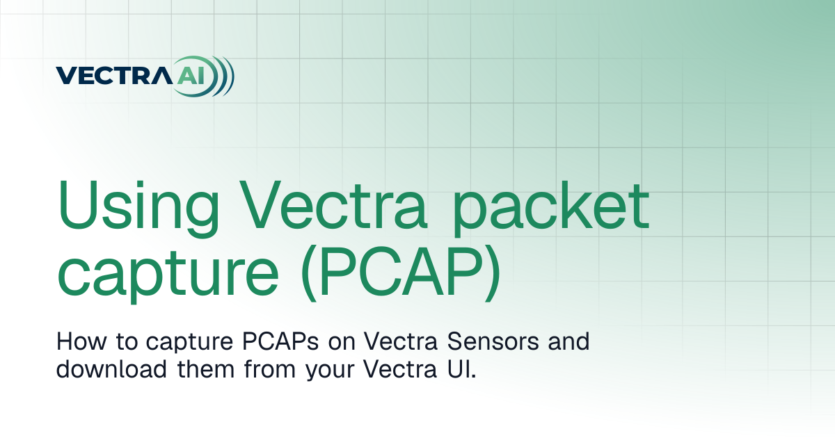 Using Vectra packet capture (PCAP) | Vectra AI Docs